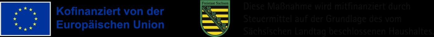 Kofinanziert von der Europäischen Union. Diese Maßnahme wird mitfinanziert durch Steuermittel auf der Grundlage des vom Sächsischen Landtag beschlossenen Haushaltes.